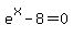 e%5Ex+-+8+=+0