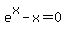 e%5Ex+-+x+=+0
