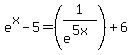 e%5Ex-5=%281%2Fe%5E%285x%29%29%2B6