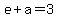 e+%2B+a+=+3