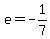 e+=+-1%2F7