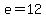 e+=+12