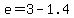 e+=+3+-+1.4