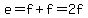 e+=+f%2Bf+=+2f