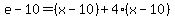 e-10=%28x-10%29%2B4%28x-10%29