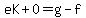 eK%2B0=g-f