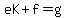 eK%2Bf=g
