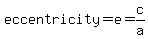eccentricity=e=+c%2Fa