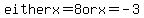 either+x+=+8++or++x+=+-3++