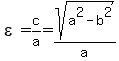 epsilon=c%2Fa=sqrt%28a%5E2-b%5E2%29%2Fa