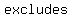 excludes