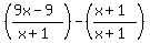 expr%28%28%289x-9%29%2F%28x%2B1%29%29-%28%28x%2B1%29%2F%28x%2B1%29%29%29