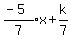 expr%28%28-5%29%2F7%29x%2Bk%2F7