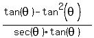 expr%28%28tan%28theta%29+-+tan%5E2%28theta%29%29%2Fsec%28theta%29tan%28theta%29%29