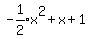 expr%28-1%2F2%29x%5E2%2Bx%2B1