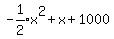 expr%28-1%2F2%29x%5E2%2Bx%2B1000