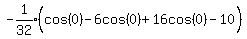 expr%28-1%2F32%29%28cos%280%29%5E%22%22+-+6cos%280%29+%2B+16cos%280%29+-+10%29