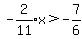 expr%28-2%2F11%29x+%3E+expr%28-7%2F6%29