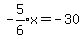 expr%28-5%2F6%29x+=+-30