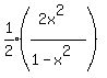 expr%281%2F2%29%28%282x%5E2%29%2F%281-x%5E2%29%29