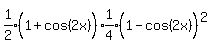 expr%281%2F2%29%281%2Bcos%282x%29%5E%22%22%29expr%281%2F4%29%281-cos%282x%29%5E%22%22%29%5E2