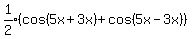 expr%281%2F2%29%28cos%285x%2B3x%29%2Bcos%285x-3x%29%29