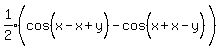 expr%281%2F2%29%28cos%28x-x%2By%5E%22%22%29%5E%22%22+-+cos%28x%2Bx-y%5E%22%22%29%29