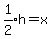 expr%281%2F2%29h=x