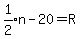 expr%281%2F2%29n-20=R
