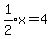 expr%281%2F2%29x=4