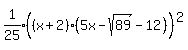 expr%281%2F25%29%28%28x%2B2%29%5E%22%22%285x-sqrt%2889%29-12%29%29%5E2