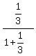 expr%281%2F3%29%2F%281%2B1%2F3%29