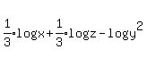 expr%281%2F3%29log%28x%29+%2B+expr%281%2F3%29log+%28z%29+-+log%28y%5E2%29%29