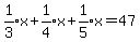 expr%281%2F3%29x%2Bexpr%281%2F4%29x%2Bexpr%281%2F5%29x=47