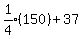 expr%281%2F4%29%28150%29%2B37