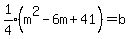 expr%281%2F4%29%28m%5E2-6m%2B41%29=b