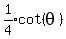 expr%281%2F4%29cot%28theta%29