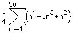 expr%281%2F4%29sum%28%28n%5E4%2B2n%5E3%2Bn%5E2%29%2Cn=1%2C50%29