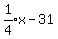 expr%281%2F4%29x-31