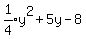 expr%281%2F4%29y%5E2%2B5y-8