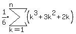 expr%281%2F6%29sum%28+%28k%5E3%2B3k%5E2%2B2k%29%2Ck=1%2Cn%29