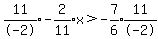 expr%2811%2F-2%29expr%28-2%2F11%29x+%3E+expr%28-7%2F6%29%2Aexpr%2811%2F-2%29
