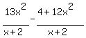 expr%2813x%5E2%2F%28x%2B2%29%29+-+expr%28%284%2B12x%5E2%29%2F%28x%2B2%29%29