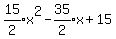expr%2815%2F2%29x%5E2+-expr%2835%2F2%29x+%2B+15