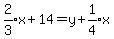 expr%282%2F3%29x%2B14=y%2Bexpr%281%2F4%29x