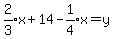 expr%282%2F3%29x%2B14-expr%281%2F4%29x=y