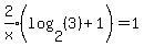 expr%282%2Fx%29%28log%282%2C%283%29%29%2B1%29=1