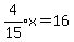 expr%284%2F15%29x+=+16