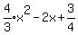 expr%284%2F3%29x%5E2-2x%2B3%2F4