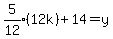 expr%285%2F12%29%2812k%29%2B14=y